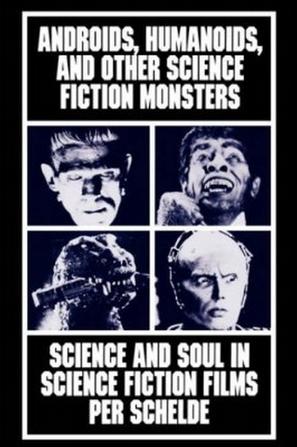 Androids, Humanoids, and Other Folklore Monsters: Science and Soul in Science Fiction Films