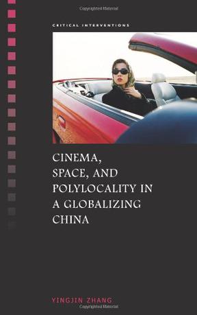Cinema, Space, and Polylocality in a Globalizing China