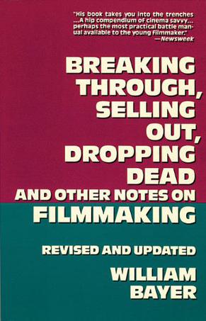 Breaking Through, Selling Out, Dropping Dead and Other Notes on Film Making