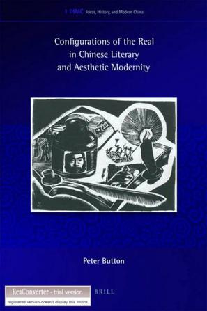 Configurations of the Real in Chinese Literary and Aesthetic Modernity