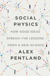 Social Physics: How Good Ideas Spread