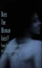Does The Woman Exist ? From Freud's Hysteric to Lacan's Femi