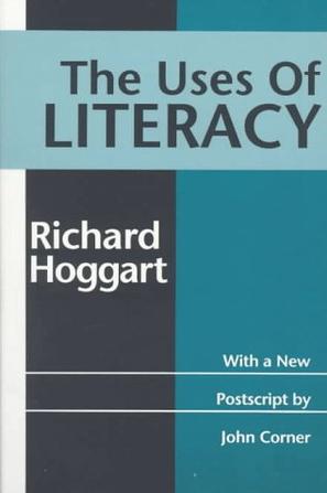 The Uses of Literacy (Classics in Communication and Mass Culture Series)