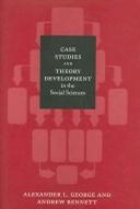 Case Studies And Theory Development In The Social Sciences