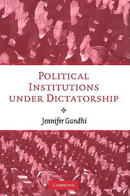 Political Institutions Under Dictatorship