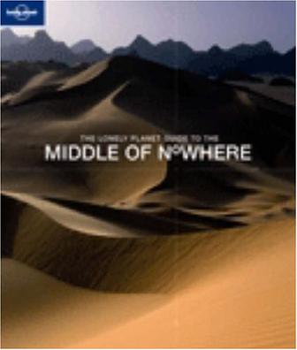 The Lonely Planet Guide to The Middle of Nowhere (General Pictorial)