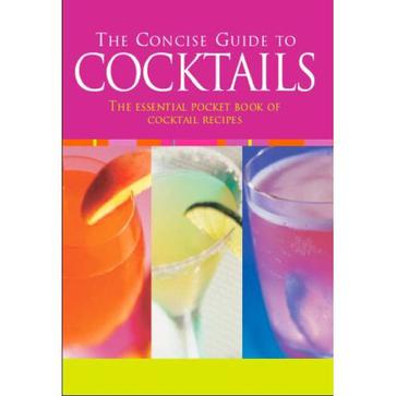 THE CONCISE GUIDE TO COCKTAILS